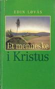 "Et menneske i Kristus" av Edin Løvås