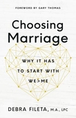 "Choosing Marriage Why It Has to Start with We>Me" av Debra K. Fileta