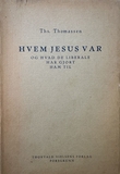 "Hvem Jesus Var Og hvad de Liberale har gjort Ham til" av Ths. Thomassen