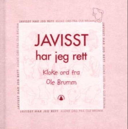 Javisst har jeg rett - kloke ord fra Ole Brumm av A.A. Milne
