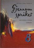 "Gjennom språket 8 grunnbok i norsk for 8. klasse i grunnskolen" av Odd Sætre