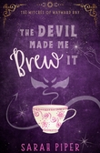 "The Devil Made Me Brew It The Witches of Wayward Bay #1" av Sarah Piper