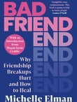 "Bad Friend Why Friendship Breakups Hurt and How to Heal" av Michelle Elman