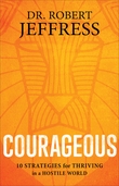 "Courageous 10 Strategies for Thriving in a Hostile World" av Robert Jeffress