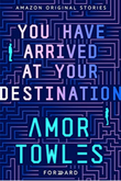 "You Have Arrived at Your Destination Forward Collection #4" av Amor Towles