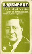 "Vi som elsket Amerika. Essays om stormaktsgalskap, straffelyst, kunst og moral" av Jens BJØRNEBOE