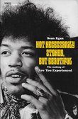 "Not Necessarily Stoned, But Beautiful The making of Are You Experienced" av Sean Egan