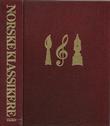 "Norske klassikere portretter av store norske kunstnere innen litteratur, billedkunst og musikk fra 1600-tallet til vårt eget århundre" av Peter Anker