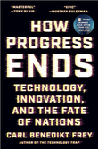 "How Progress Ends Technology, Innovation, and the Fate of Nations" av Carl Benedikt Frey