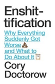 "Enshittification Why Everything Suddenly Got Worse and What To Do About It" av Cory Doctorow