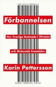 "Förbannelsen Hur Sverige fastnade i 90-talet och förlorade framtiden" av Karin Pettersson