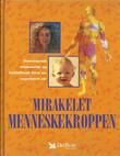 "Mirakelet menneskekroppen overraskende erkjennelser og forbløffende fakta om organismen vår" av Annette Adams