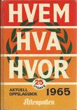 "Hvem Hva Hvor 1965 Aftenpostens aktuelle oppslagsbok 25. utgave - Boken er trykt september-oktober 1964" av Per Hagen