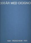 "300 ar med Cicignon 1681 Trondheim 1981 (Skrifter utgitt av Trondhjems historiske forening) (Norwegian Edition)" 