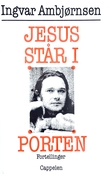 "Jesus står i porten" av Ingvar Ambjørnsen
