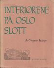 "Interiørene på Oslo slott H.D.F. Lindstow og innredningen av det kongelige slott i Oslo" av Yngvar Hauge