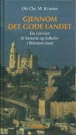 "Gjennom det gode landet en veiviser til historie og folkeliv i Bibelens land" av Ole Christian Mælen Kvarme