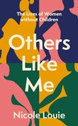 "Others like me The lives of women without children" av Nicole Louie