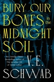 "Bury Our Bones in the Midnight Soil" av V.E. Schwab