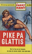 "Pike på glattis" av Larry Kent