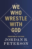 "We Who Wrestle with God Perceptions of the Divine" av Jordan B. Peterson