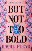 "But Not Too Bold" av Hache Pueyo