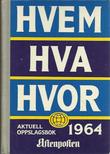 "Hvem Hva Hvor 1964 Aftenpostens aktuelle oppslagsbok 24. utgave - Boken er trykt august-oktober 1963" av Per Hagen