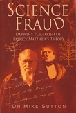 "Science Fraud Darwin's Plagiarism of Patrick Matthew's Theory" av Mike Sutton