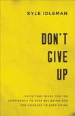 "Don't Give Up Faith That Gives You the Confidence to Keep Believing and the Courage to Keep Going" av Kyle Idleman