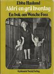 "Aldri en grå hverdag. En bok om Wenche Foss" av Ebba Haslund