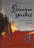 "Gjennom språket 8 grunnbok i norsk for 8. klasse i grunnskolen" av Odd Sætre