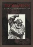 "Trollmenn Petter Dass og Gustav Vigeland Vigeland-museets skrifter nr. 12 - 6.5.-31.8.1997" av Terje Ness