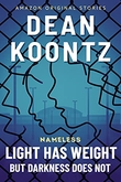 "Light Has Weight, but Darkness Does Not Nameless: Season Two #4" av Dean Koontz