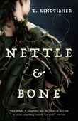 "Nettle & Bone" av T. Kingfisher