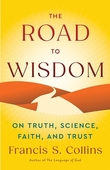 "The Road to Wisdom On Truth, Science, Faith, and Trust" av Francis S. Collins